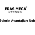 Çelik Evlerin Avantajları Nelerdir ?